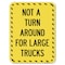 Signmission Not Turn Around for Large Trucks Heavy-Gauge Alum Rust Proof Parking Sign, 18" x 24", A-1824-23547 A-1824-23547 - alternate 1